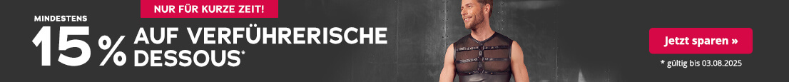 Die Werbeanzeige hat einen dunkelgrauen Hintergrund. Großflächig steht in weißer Schrift „Mindestens 15% auf Dessous". Darunter steht in kleiner Schrift "gültig bis 03.08.2025". Oberhalb befindet sich ein rotfarbener Button mit der weißen Aufschrift "Nur für kurze Zeit". Es ist ein Mann abgebildet, der ein schwarzes Mesh-Oberteil in Brustharness-Optik trägt.