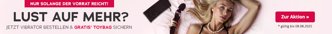 Die Werbeanzeige zeigt ein rosafarbenes Bettlaken, auf der eine blonde Frau in einem schwarzen Spitzendessous liegt und einen Vibrator in der Hand hält. Großflächig steht in dunkler Schrift "Lust auf mehr? Jetzt Vibrator bestellen & gratis Toysbag sichern". Auch die Toybag ist grafisch im Bild zu sehen. Darunter steht in kleiner Schrift "gültig bis 08.08.2025". Oberhalb befindet sich ein rotfarbener Button mit der weißen Aufschrift "Nur solange der Vorrat reicht".