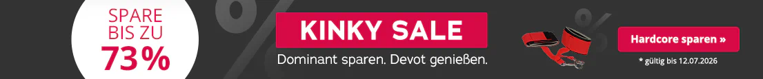 Dunkelgraue Werbegrafik mit rotem „KINKY SALE“-Banner, dem Text „Dominant sparen. Devot genießen.“ und einem weißen Kreis mit „SPARE BIS ZU 73%“. Rechts der Button „Hardcore sparen »“ und klein der Hinweis „* gültig bis 12.07.2026“.