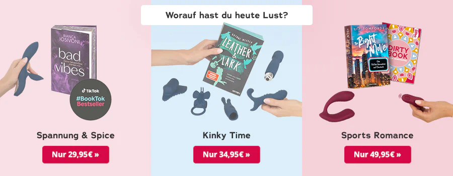 Das Bild zeigt eine Werbeanzeige, in der drei Buch-Pakete abgebildet sind, die preislich aufsteigend gestaffelt sind. Oben steht die Frage „Worauf hast du heute Lust?“. Im ersten Abschnitt werden ein Buch zum Thema „Spannung & Spice“ und ein dunkler Vibrator gezeigt, daneben befindet sich ein roter Button mit der Aufschrift „Nur 29,95 €“. Im zweiten Abschnitt ist ein Buch für „Kinky Time“ zusammen mit mehreren blauen Toys dargestellt. Daneben steht ein rotfarbener Button mit „Nur 34,95 €“. Im dritten Abschnitt sind ein Buch zum Thema „Sports Romance“ und das Freundebuch „Dirty Book“ sowie ein Toy mit Fernbedienung zu sehen. Daneben befindet sich ein roter Button mit der Aufschrift „Nur 49,95 €“