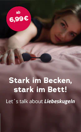 Auf dem Bild liegt eine Frau auf einem rosa Bettlaken und streckt eine Hand nach vorne aus. In ihrer Hand hält sie schwarze Liebeskugeln. In weißer, großer Schrift steht: „Stark im Becken, stark im Bett! - Let's talk about Liebeskugeln“. Daneben ist ein rotfarbener Störer mit der Information "ab 6,99 €". Am unteren Rand befindet sich ein roter Button mit der weißen Aufschrift: „Will ich“.